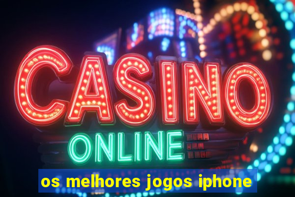 os melhores jogos iphone